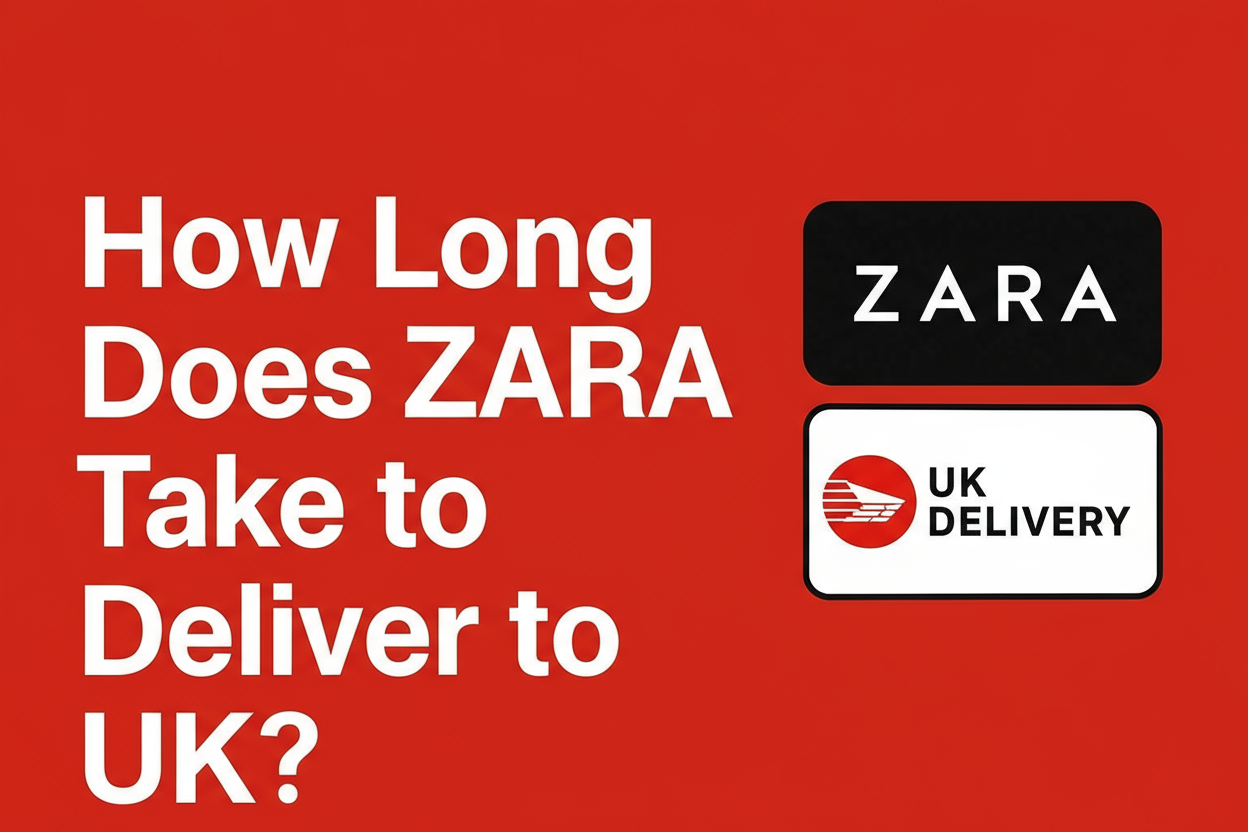 How Long Does ZARA Take to Deliver to UK?